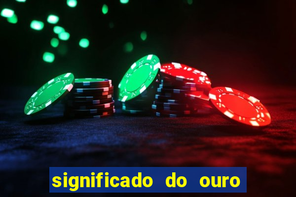 significado do ouro no mundo espiritual