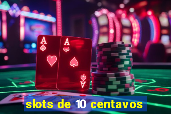 slots de 10 centavos