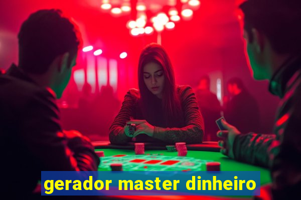 gerador master dinheiro