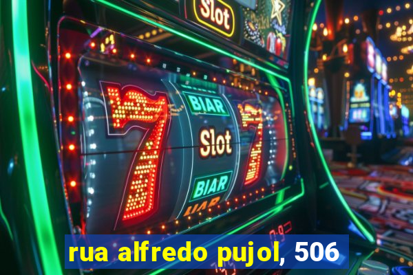 rua alfredo pujol, 506