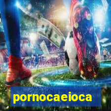 pornocaeioca