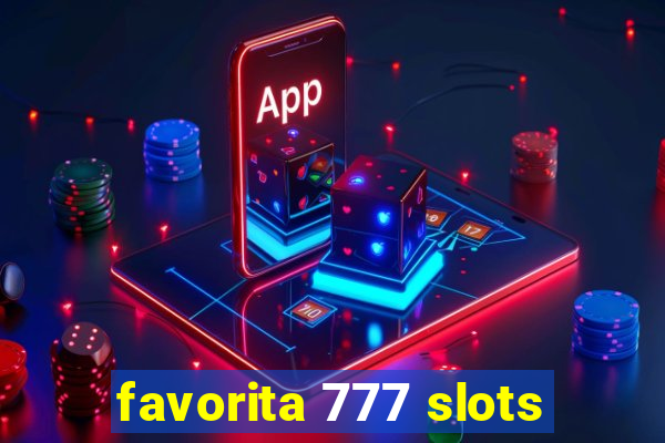 favorita 777 slots