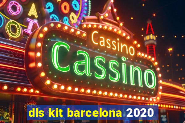 dls kit barcelona 2020