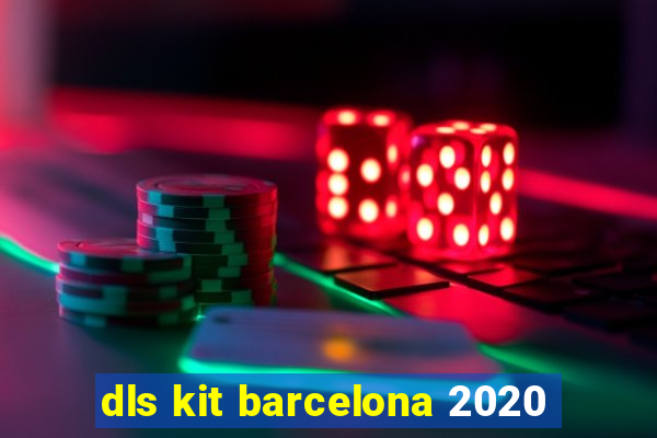 dls kit barcelona 2020