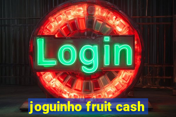 joguinho fruit cash