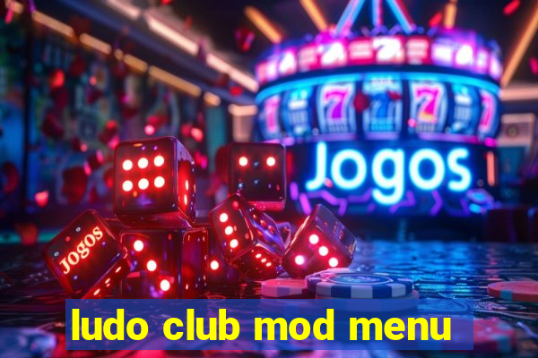 ludo club mod menu