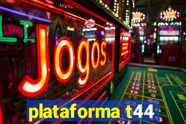 plataforma t44