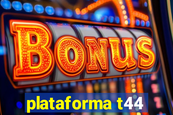 plataforma t44