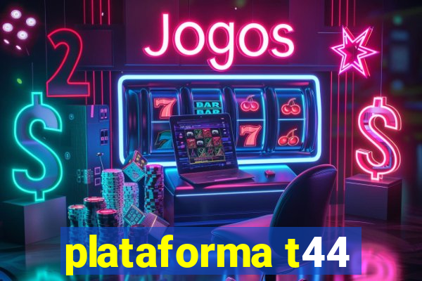 plataforma t44