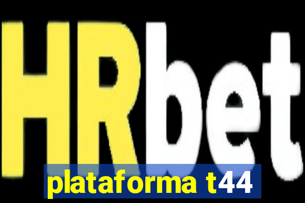 plataforma t44