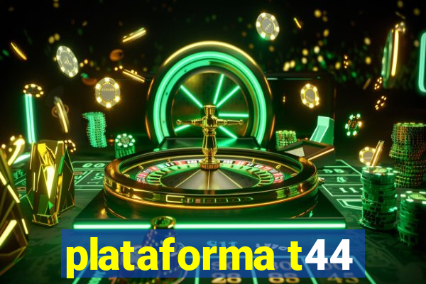 plataforma t44