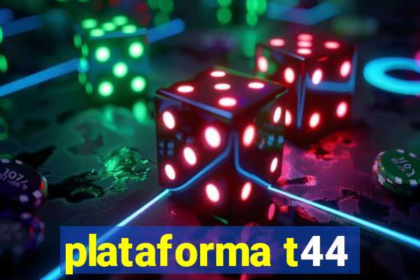 plataforma t44