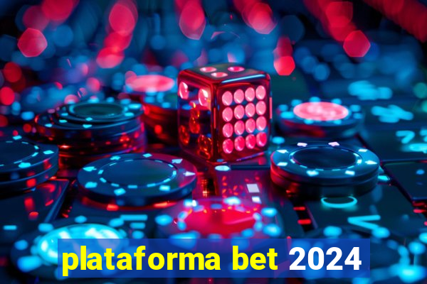 plataforma bet 2024