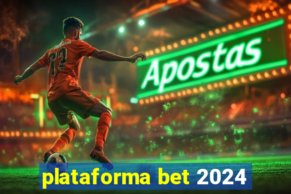 plataforma bet 2024