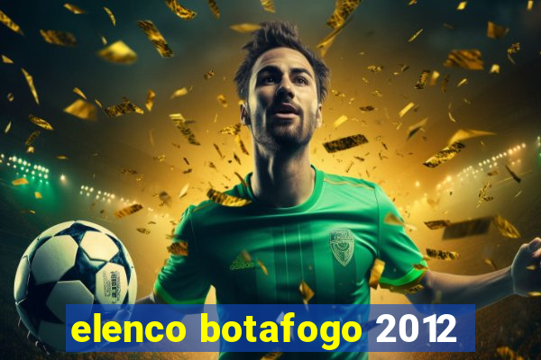 elenco botafogo 2012