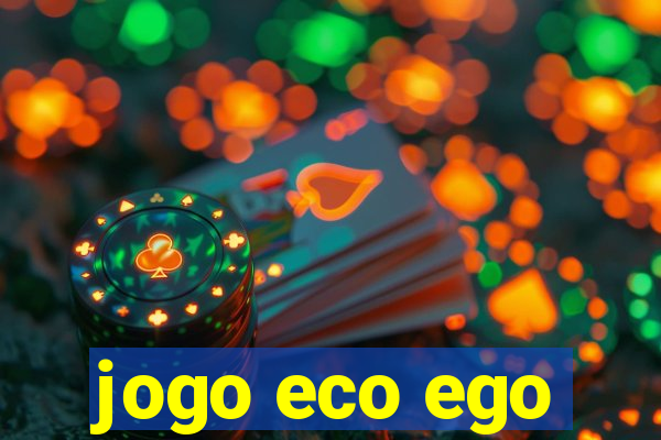 jogo eco ego