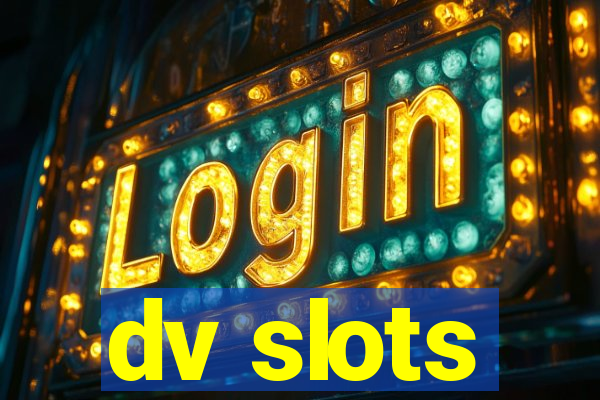 dv slots