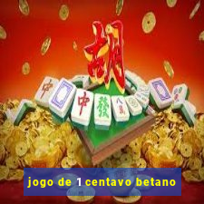 jogo de 1 centavo betano