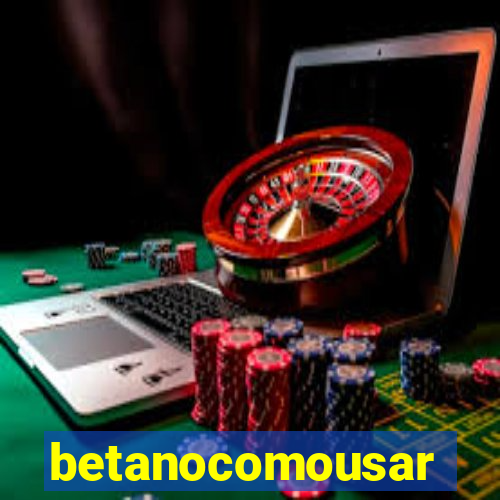 betanocomousar