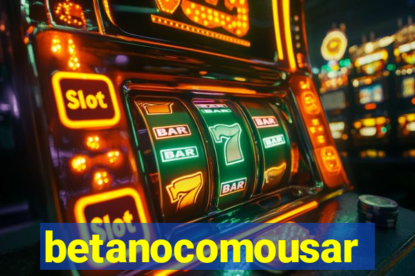 betanocomousar