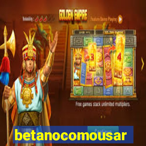 betanocomousar