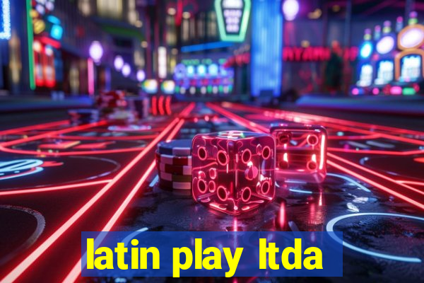 latin play ltda