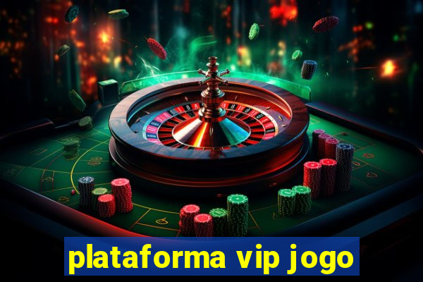 plataforma vip jogo