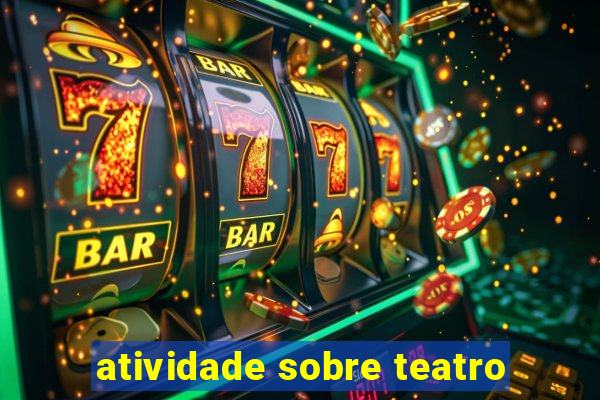 atividade sobre teatro