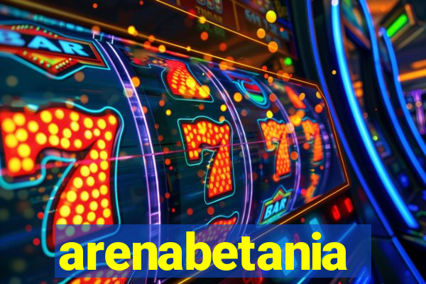 arenabetania