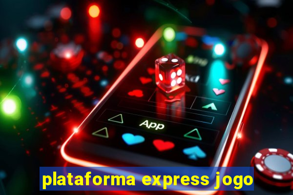 plataforma express jogo