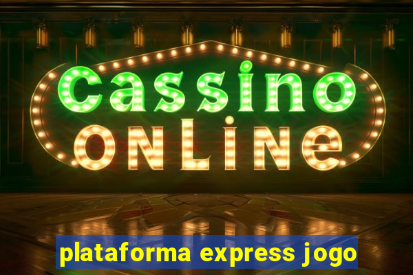 plataforma express jogo