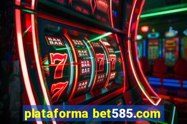 plataforma bet585.com