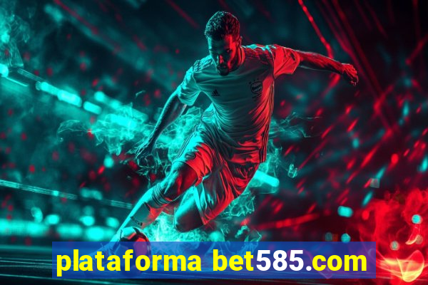 plataforma bet585.com