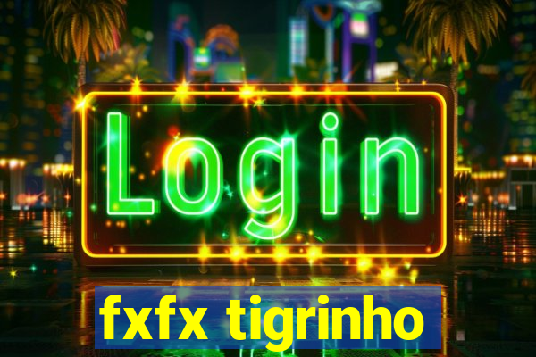 fxfx tigrinho