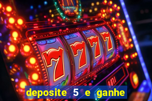 deposite 5 e ganhe 50 reais