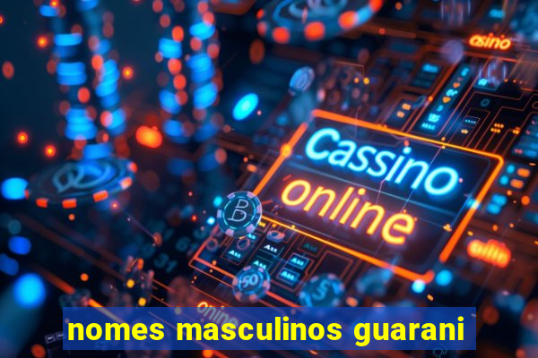 nomes masculinos guarani