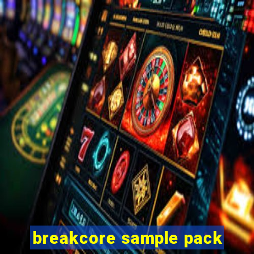 breakcore sample pack