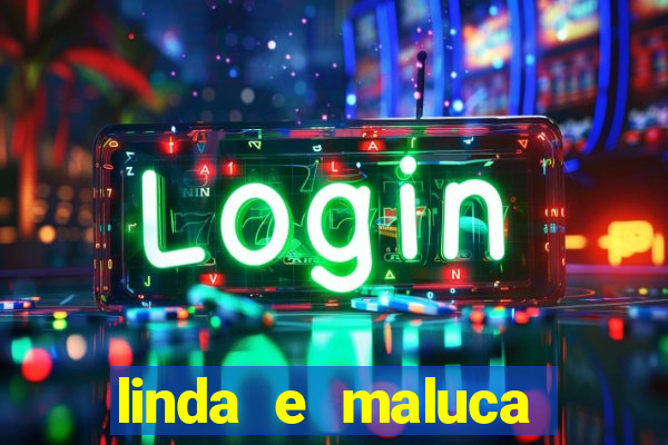 linda e maluca orochi letra