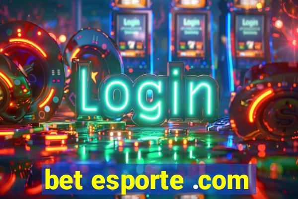 bet esporte .com