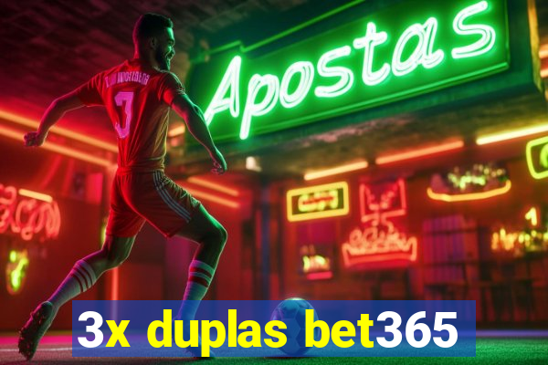 3x duplas bet365