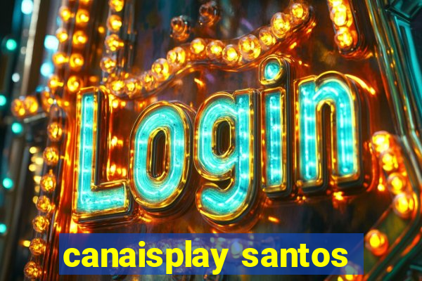 canaisplay santos