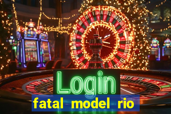 fatal model rio claro sp