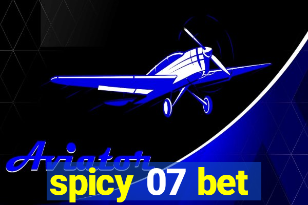 spicy 07 bet