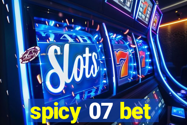 spicy 07 bet