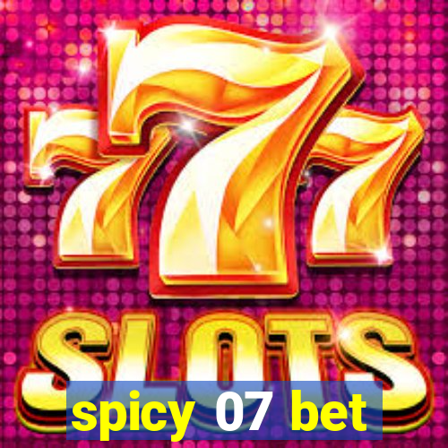 spicy 07 bet