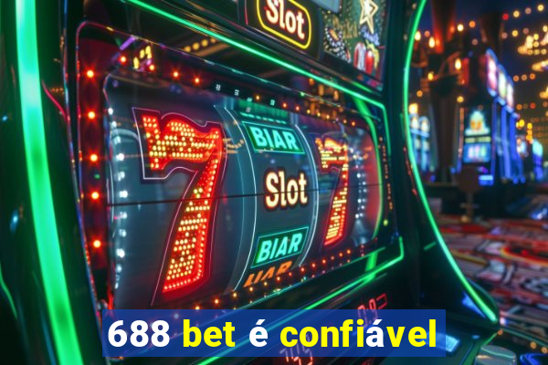 688 bet é confiável