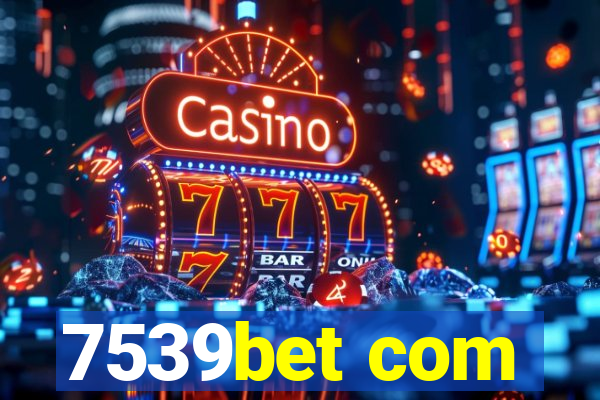 7539bet com