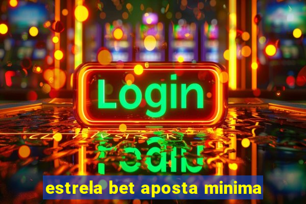 estrela bet aposta minima