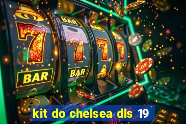 kit do chelsea dls 19