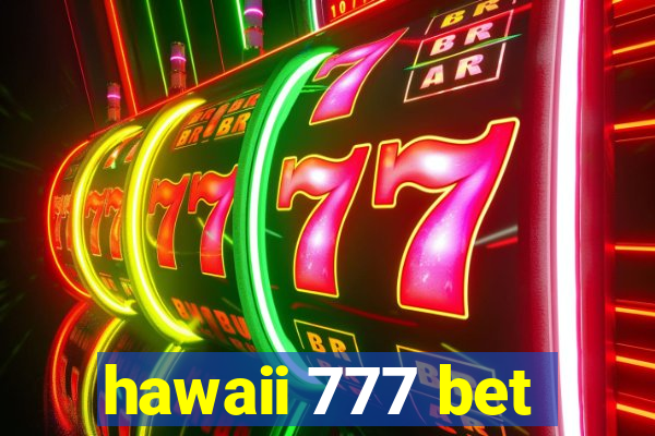 hawaii 777 bet